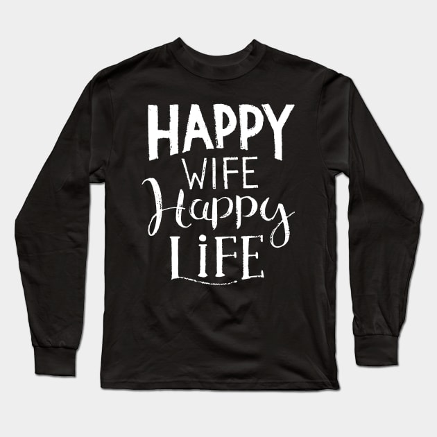 Happy wife happy life Long Sleeve T-Shirt by madeinchorley